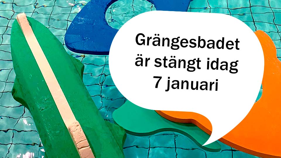 Bild på badleksaker och texten Grängesbadet är stängt idag, fredag 7 januari